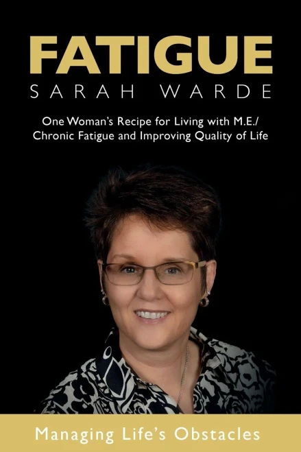 Fatigue : One Woman'S Recipe For Living With M.E./Chronic Fatigue And Improving Quality Of Life: One Woman'S Recipe For Living With M.E./Chronic Fatigue And Improving Quality Of Life