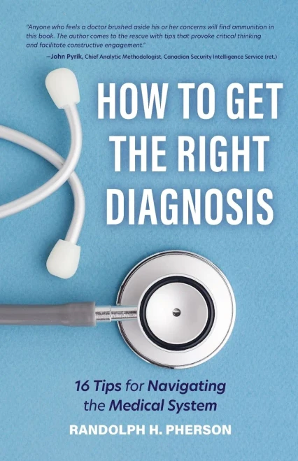 How to Get the Right Diagnosis: 16 Tips for Navigating the Medical System