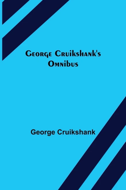 George Cruikshank'S Omnibus