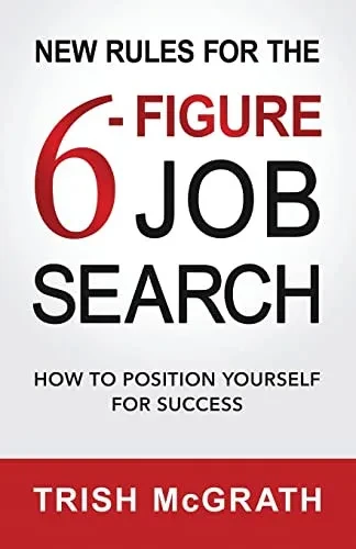 New Rules For The 6-Figure Job Search : How To Position Yourself For Success - 9781955985369