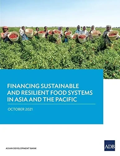 Financing Sustainable And Resilient Food Systems In Asia And The Pacific