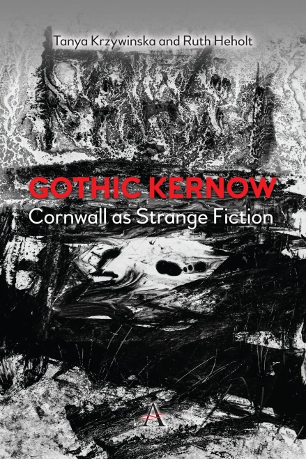 Gothic Kernow: Cornwall As Strange Fiction