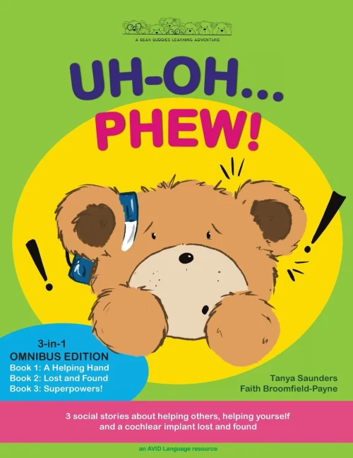 Uh Oh... Phew! : 3 Fun-Filled Bear Buddies Learning Adventure Stories About Helping Others, Helping Yourself, And A Cochlear Implant Lost And Found! - 9781913968090