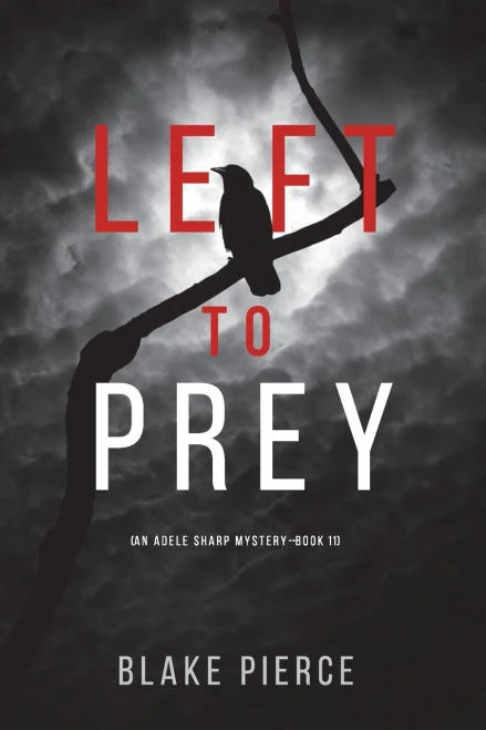 Left To Prey (An Adele Sharp Mystery-Book Eleven) - 9781094375526