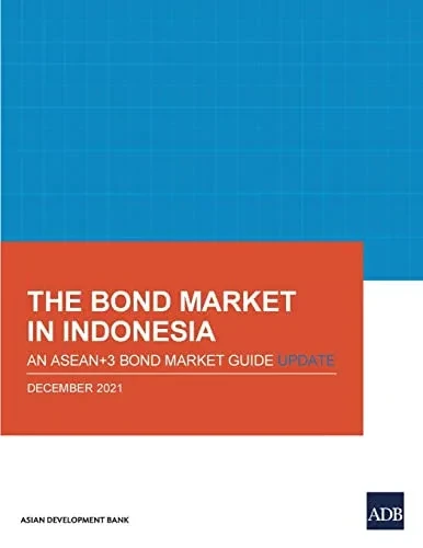 The Bond Market In Indonesia : An Asean+3 Bond Market Guide Update