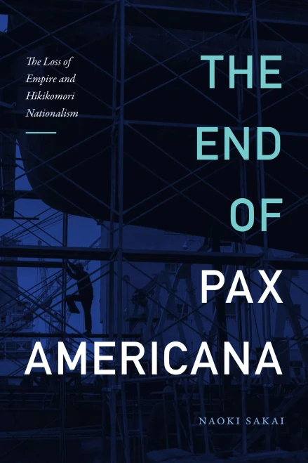 The End Of Pax Americana : The Loss Of Empire And Hikikomori Nationalism - 9781478014911