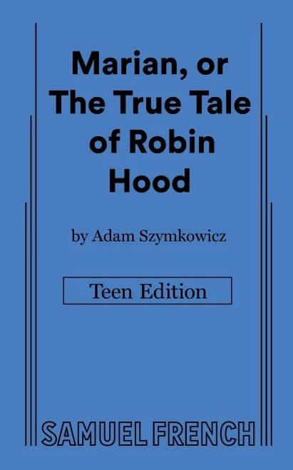 Marian, Or The True Tale Of Robin Hood : Teen Edition
