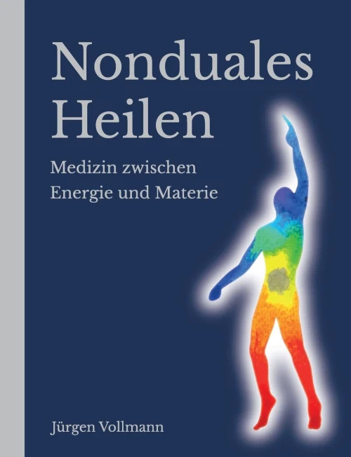 Nonduales Heilen : Medizin Zwischen Energie Und Materie - 9783347421127