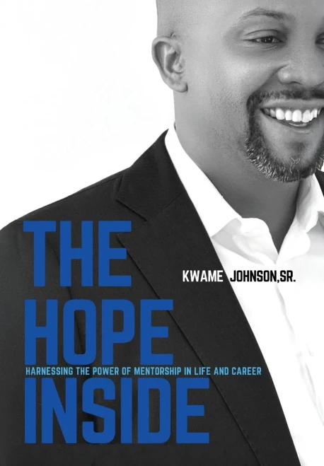 The Hope Inside : Harnessing The Power Of Mentorship In Life And Career - 9781953156600