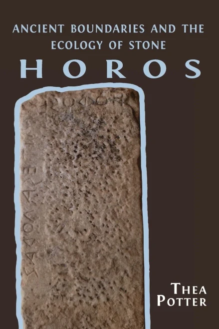 Horos : Ancient Boundaries And The Ecology Of Stone - 9781800642669