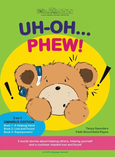 Uh Oh... Phew! : 3 Fun-Filled Bear Buddies Learning Adventure Stories About Helping Others, Helping Yourself, And A Cochlear Implant Lost And Found! - 9781913968106