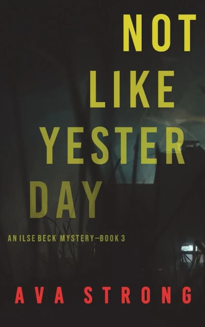 Not Like Yesterday (An Ilse Beck Fbi Suspense Thriller-Book 3)