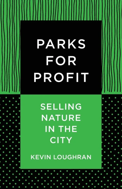 Parks For Profit : Selling Nature In The City