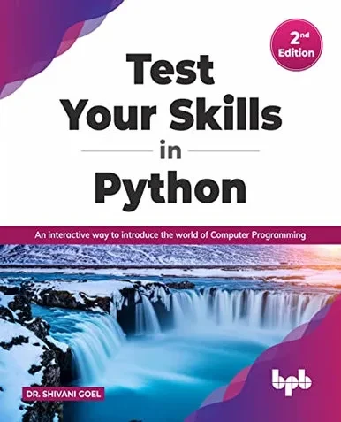 Test Your Skills In Python - Second Edition : An Interactive Way To Introduce The World Of Computer Programming