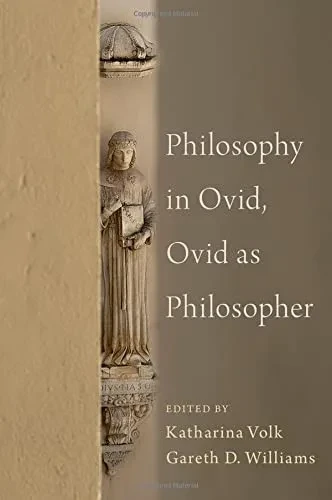 Philosophy In Ovid, Ovid As Philosopher