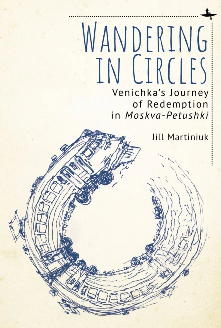Wandering In Circles : Venichka'S Journey Of Redemption In Moskva-Petushki