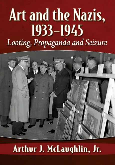 Art And The Nazis, 1933-1945 : Looting, Propaganda And Seizure