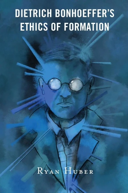 Dietrich Bonhoeffer'S Ethics Of Formation