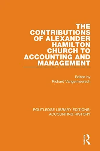 The Contributions Of Alexander Hamilton Church To Accounting And Management