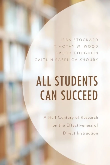 All Students Can Succeed : A Half Century Of Research On The Effectiveness Of Direct Instruction