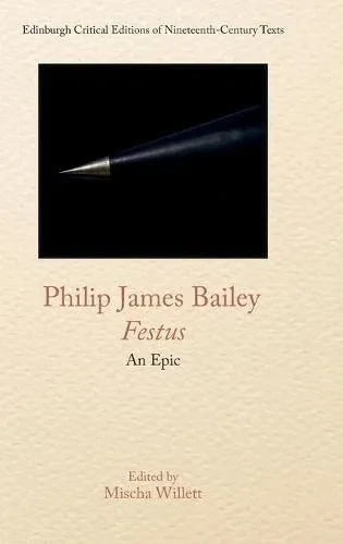 Philip James Bailey, Festus : An Epic Poem