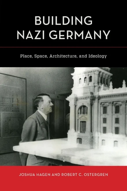 Building Nazi Germany : Place, Space, Architecture, And Ideology