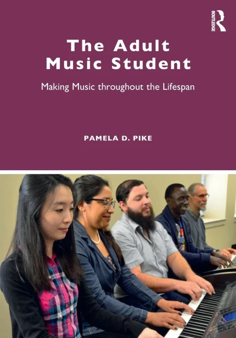 The Adult Music Student : Making Music Throughout The Lifespan - 9780367434588