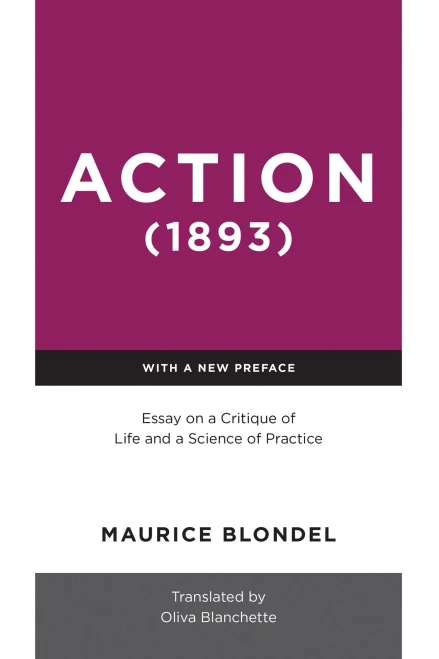 Action (1893) : Essay On A Critique Of Life And A Science Of Practice