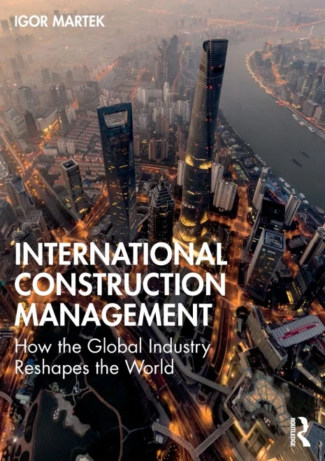 International Construction Management : How The Global Industry Reshapes The World - 9780367563622