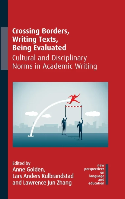 Crossing Borders, Writing Texts, Being Evaluated : Cultural And Disciplinary Norms In Academic Writing - 9781788928564