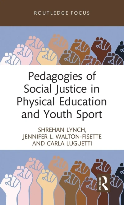 Pedagogies Of Social Justice In Physical Education And Youth Sport