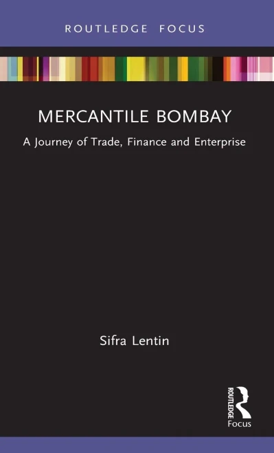 Mercantile Bombay : A Journey Of Trade, Finance And Enterprise