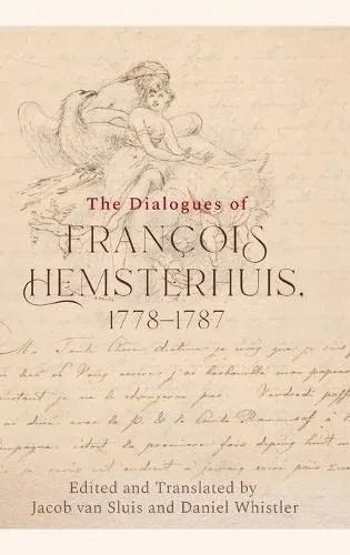 The Dialogues Of Francois Hemsterhuis, 1778-1787