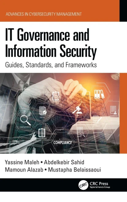 It Governance And Information Security : Guides, Standards And Frameworks