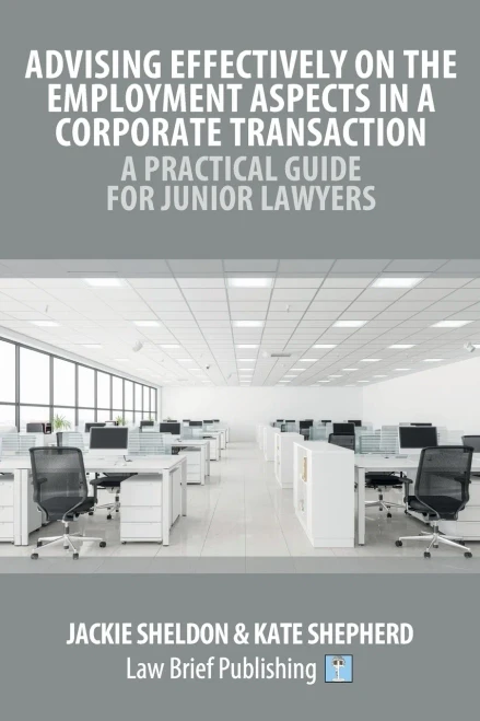 Advising Effectively On The Employment Aspects In A Corporate Transaction - A Practical Guide For Junior Lawyers