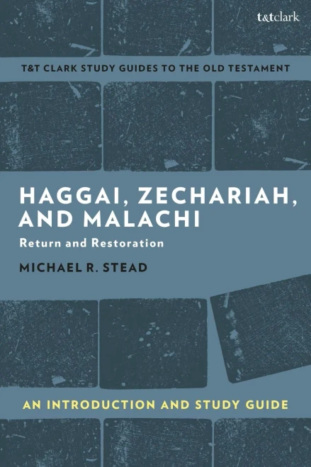 Haggai, Zechariah And Malachi : An Introduction And Study Guide