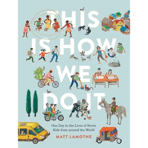 This Is How We Do It: One Day in the Lives of Seven Kids from around the World (Easy Reader Books, Children Around the World Books, Preschool Prep Books)