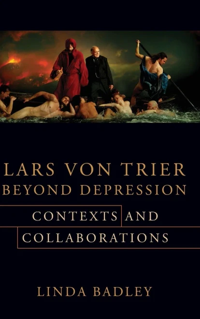 Lars Von Trier Beyond Depression : Contexts And Collaborations