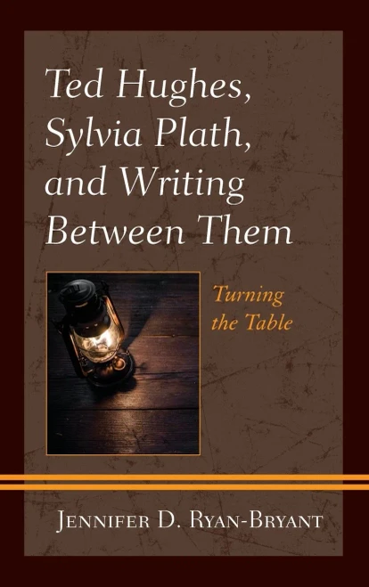 Ted Hughes, Sylvia Plath, And Writing Between Them : Turning The Table