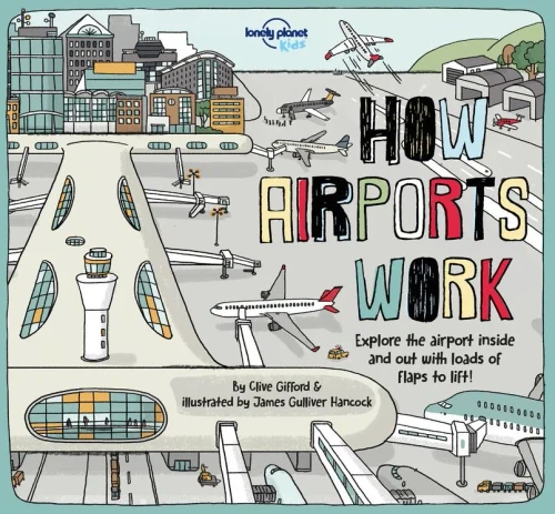 How Airports Work (Lonely Planet Kids)