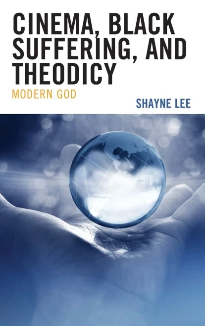 Cinema, Black Suffering, And Theodicy : Modern God
