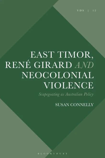 East Timor, René Girard And Neocolonial Violence : Scapegoating As Australian Policy