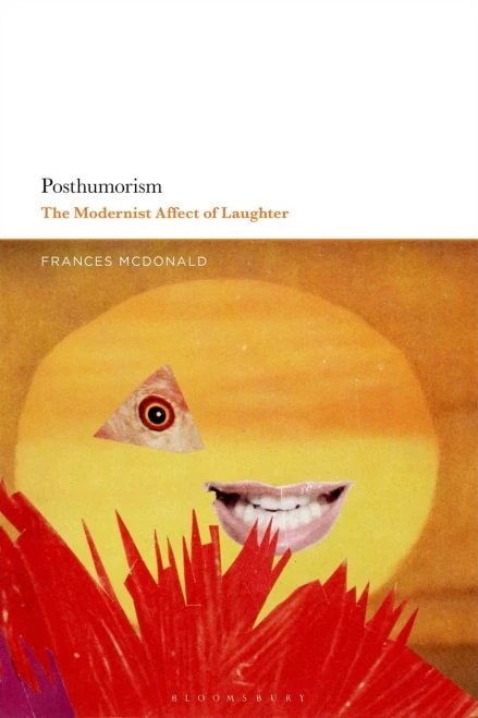 Posthumorism : The Modernist Affect Of Laughter