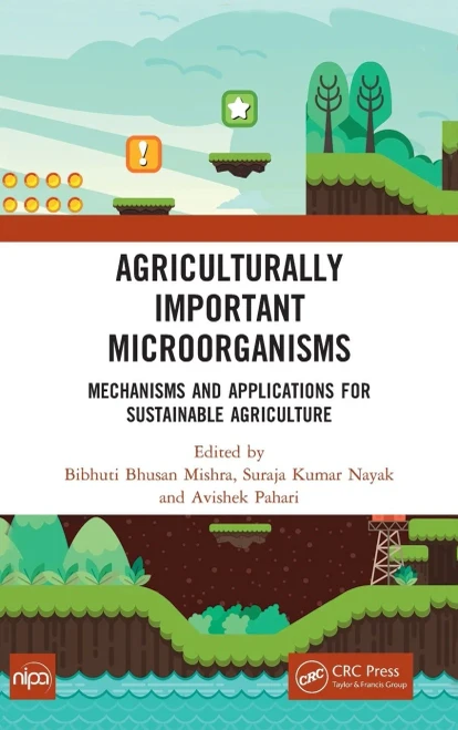 Agriculturally Important Microorganisms : Mechanisms And Applications For Sustainable Agriculture