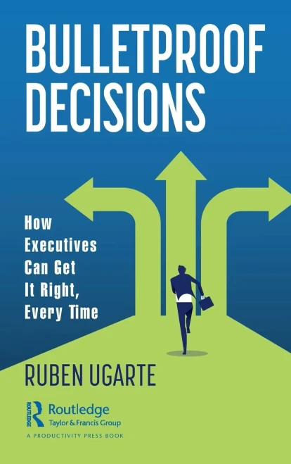 Bulletproof Decisions : How Executives Can Get It Right, Every Time - 9781032028262