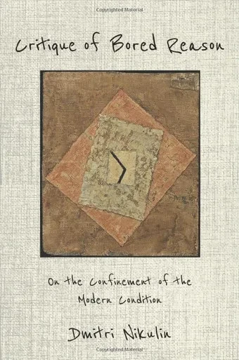 Critique Of Bored Reason - On The Confinement Of The Modern Condition
