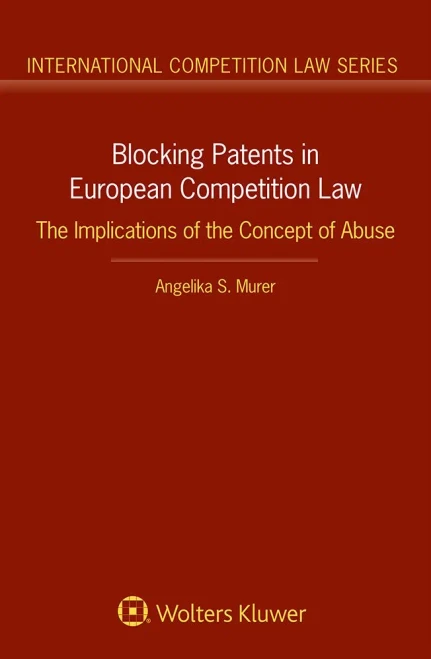 Blocking Patents In European Competition Law : The Implications Of The Concept Of Abuse