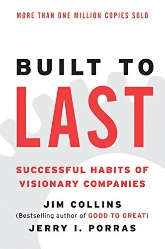 Built to Last: Successful Habits of Visionary Companies (Good to Great)