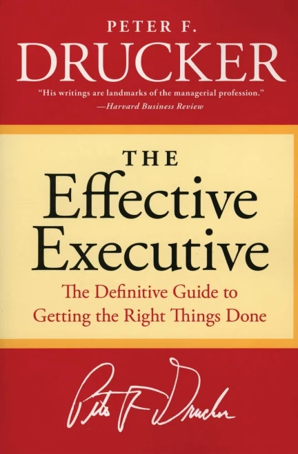 The Effective Executive: The Definitive Guide to Getting the Right Things Done (Harperbusiness Essentials)