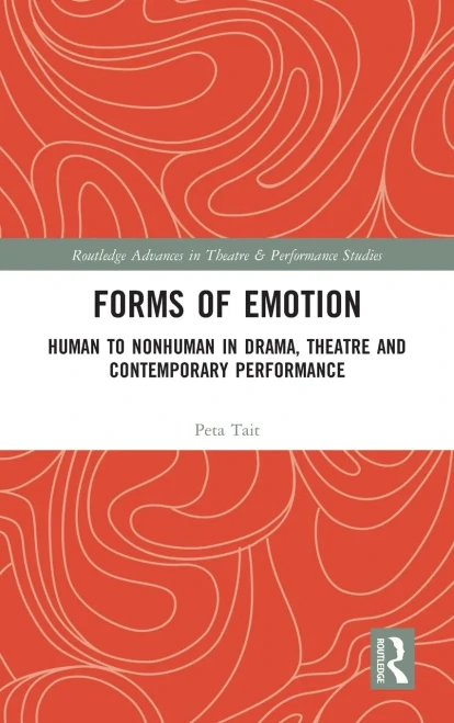 Forms Of Emotion : Human To Nonhuman In Drama, Theatre And Contemporary Performance